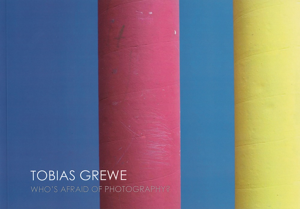 Tobias Grewe: Who is Afraid of Photography?