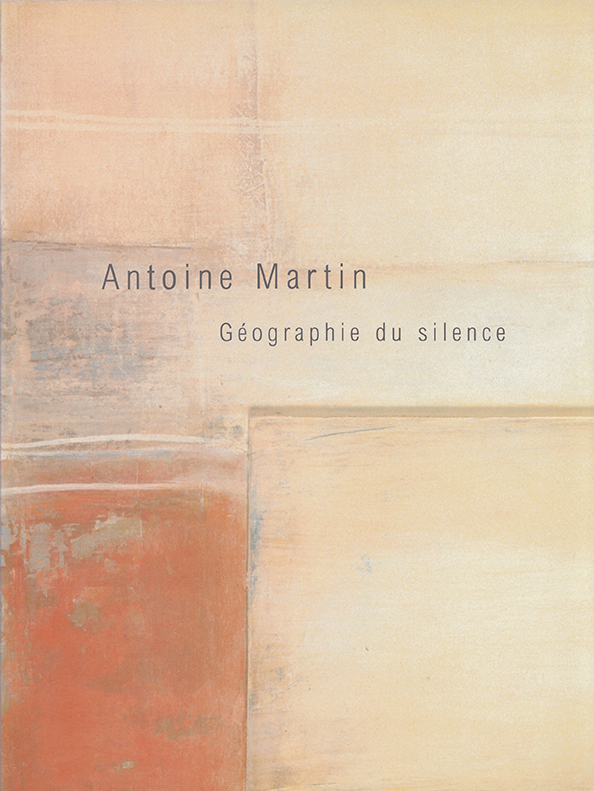 Antoine Martin. Géographie du silence
